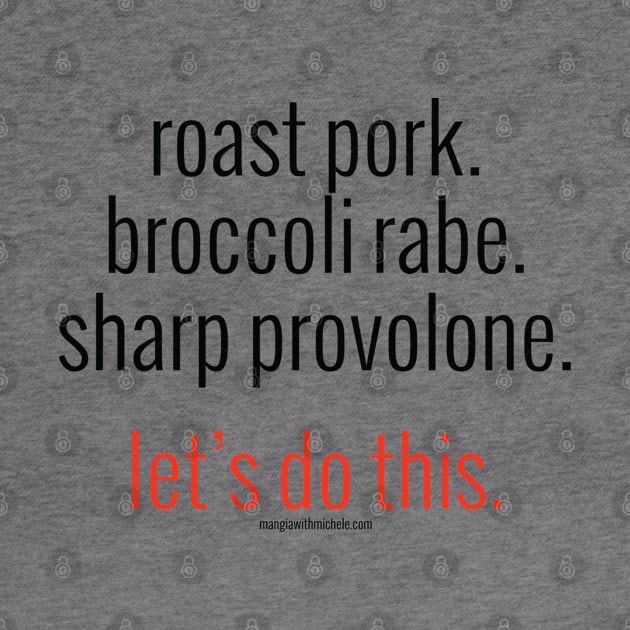 roast pork. broccoli rabe. sharp provolone. let's do this. (black letters) by Mangia With Michele